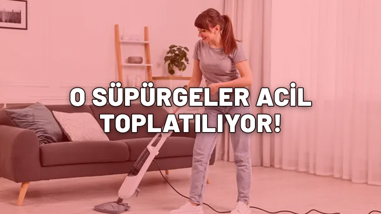 Aman dikkat! Evlerinizde olabilir! Ünlü süpürgede patlama riski... Apar topar toplatılıyor