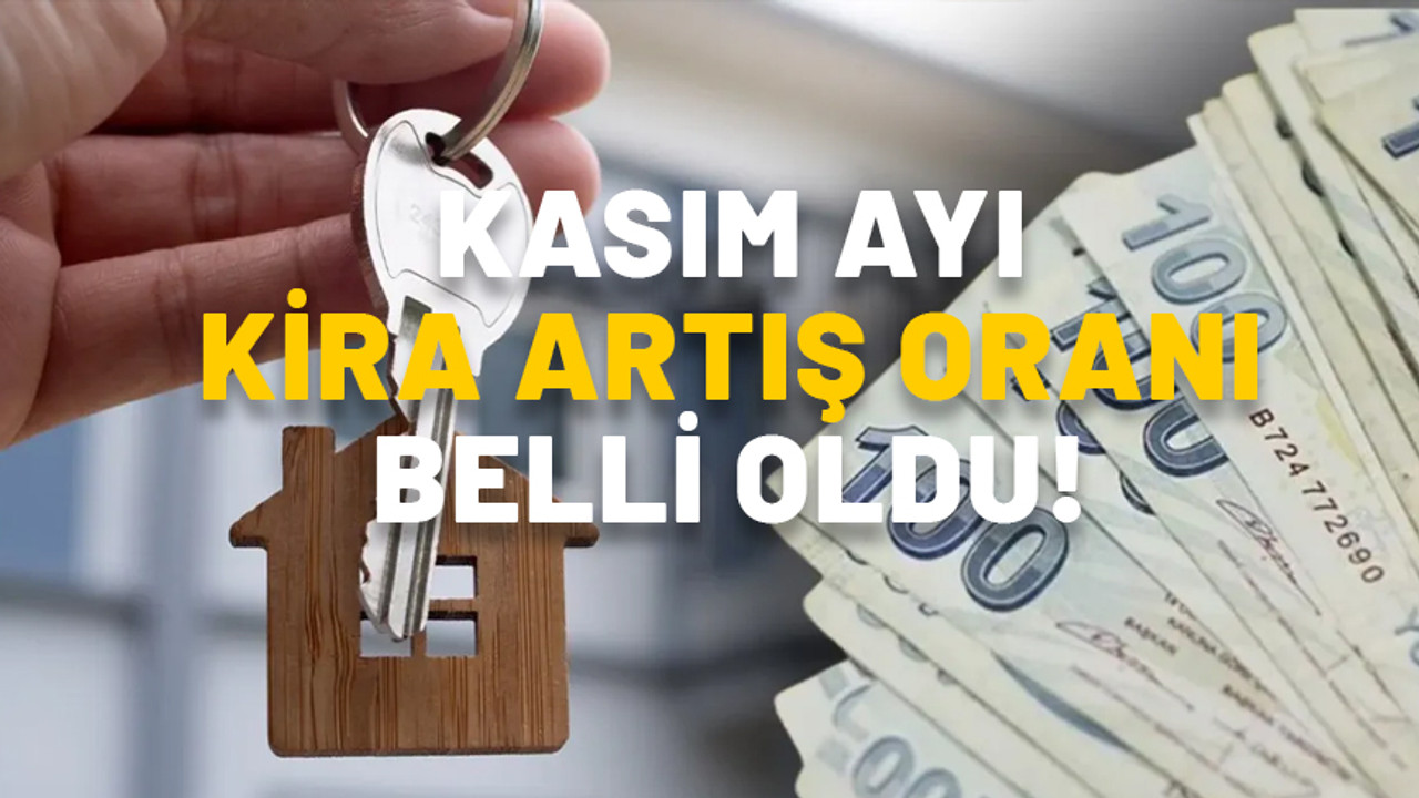 KASIM AYI KİRA ARTIŞ ORANI BELLİ OLDU! Kira zammı ne kadar olacak? Kira zam oranı yüzde kaç oldu?