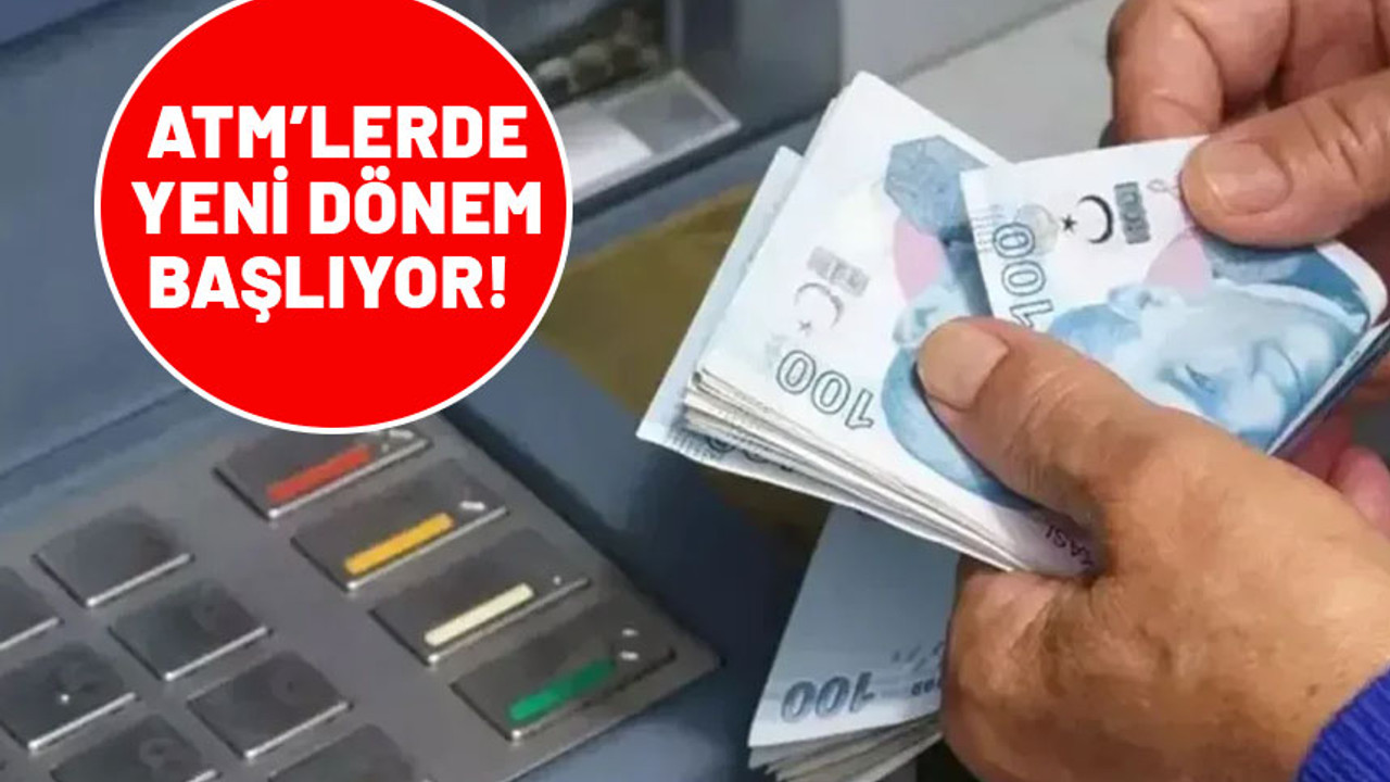 Tüm Türkiye'de geçerli olacak. ATM'lerde yeni sistem!