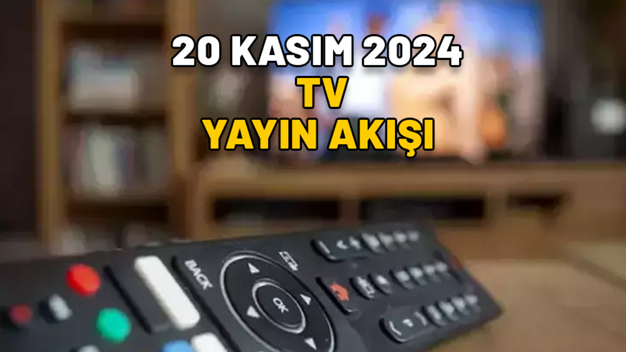 Bugünkü diziler ve filmler listesi: 20 Kasım TV yayın akışı 2024: Show TV, Star TV, Kanal D, TV8, ATV, Now TV, TRT1