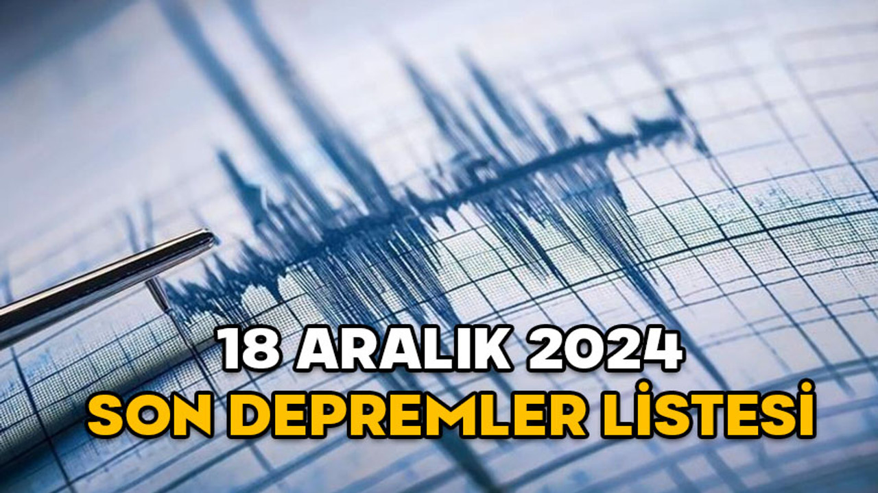 SON DEPREMLER LİSTESİ KANDİLLİ 18 ARALIK 2024: En son deprem nerede oldu, kaç şiddetinde?