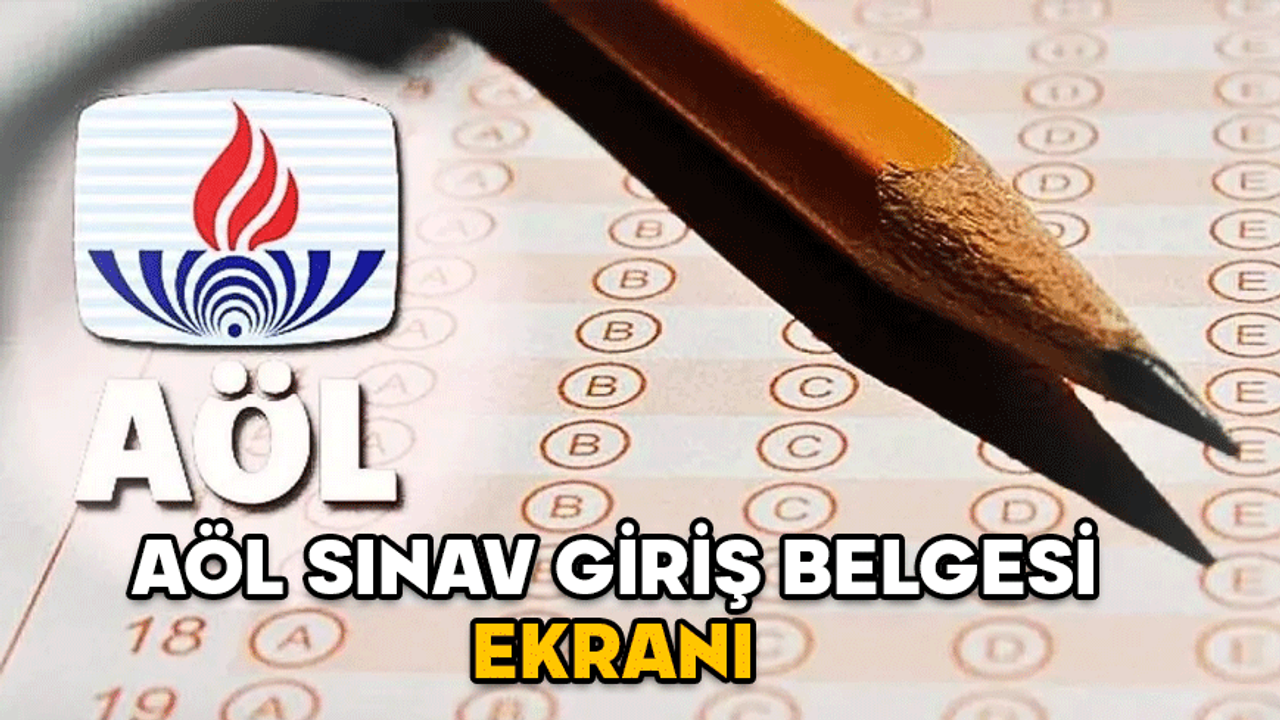 AÖL SINAV GİRİŞ BELGESİ ALMA EKRANI 2024: Açık Lise sınav yerleri belli oldu mu?