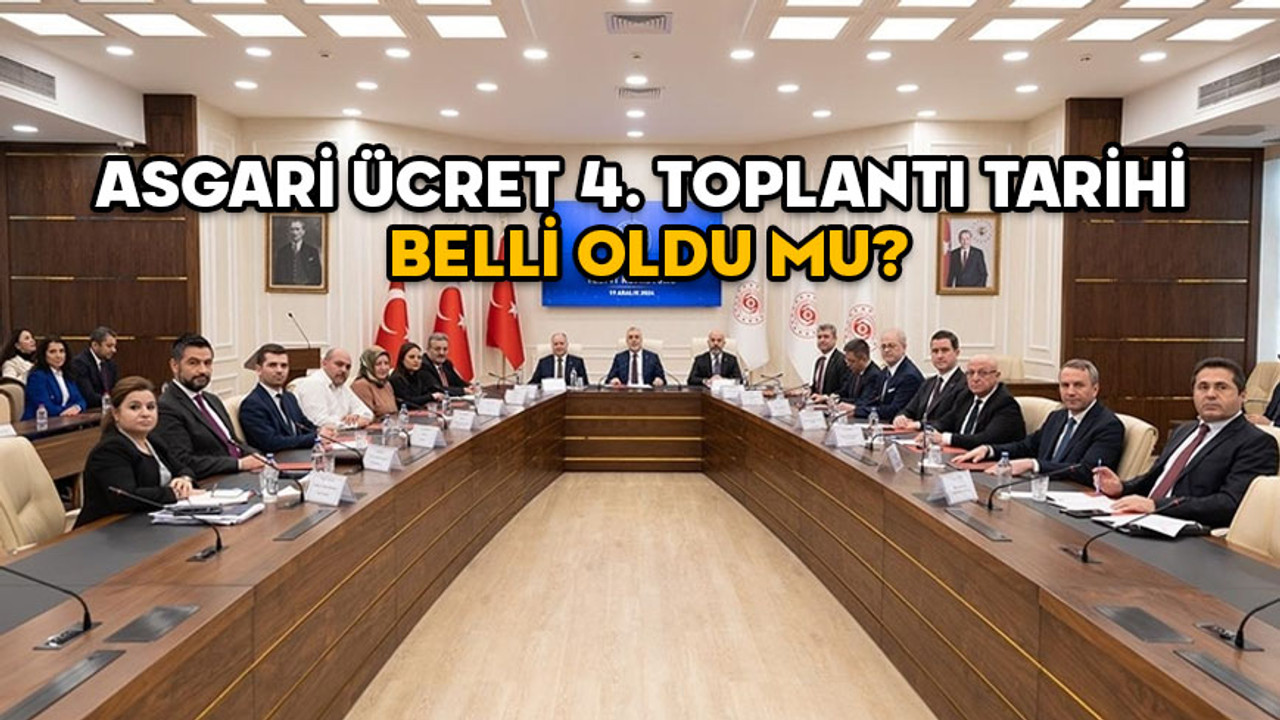 ASGARİ ÜCRET 4. TOPLANTI TARİHİ 2024: Asgari ücret son toplantısı ne zaman yapılacak?