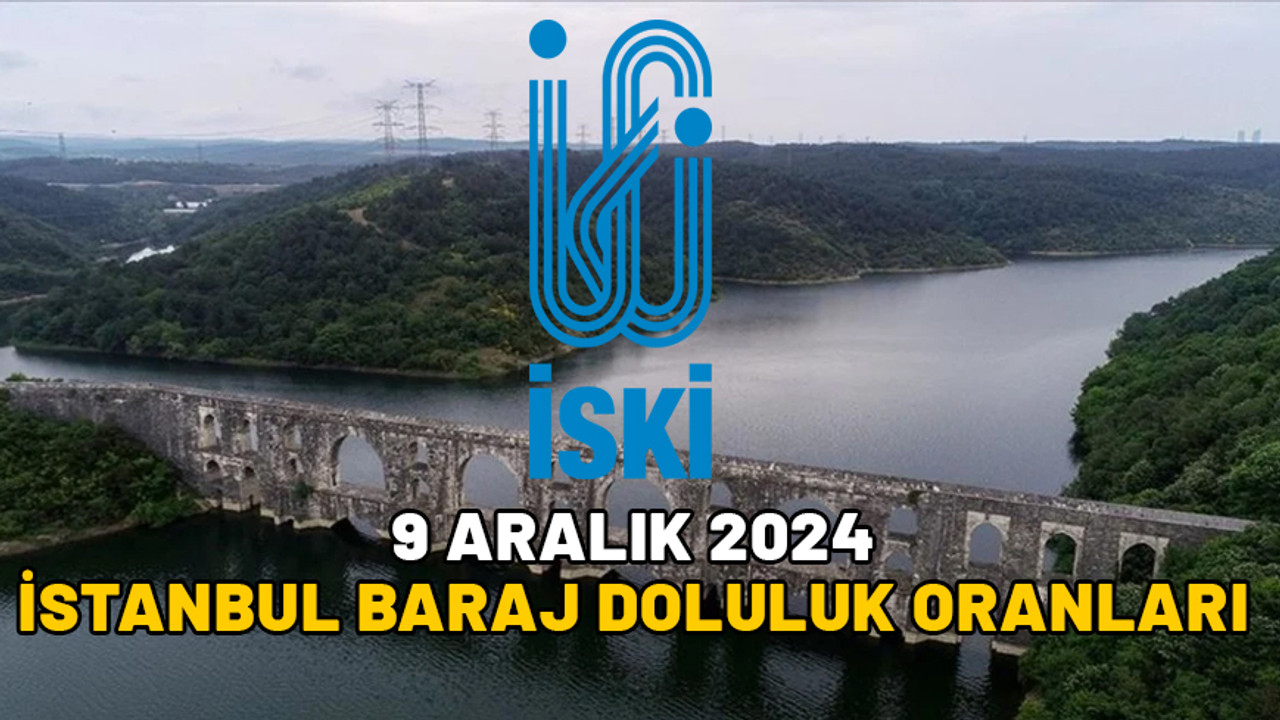 İstanbul 9 Aralık baraj doluluk oranları açıklandı! Son yağmurların faydası ortaya çıktı