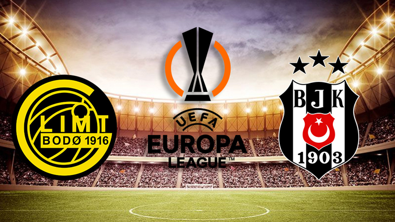 BEŞİKTAŞ AVRUPA LİGİ MAÇI HANGİ KANALDA? BJK Bodo Glimt maçı saat kaçta başlayacak?