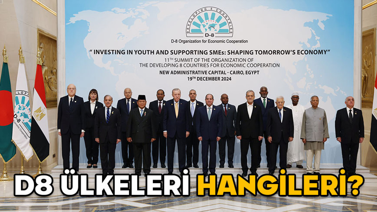D8 ÜLKELERİ HANGİLERİ? Cumhurbaşkanı Erdoğan’ın katıldığı D8 zirvesi nedir?