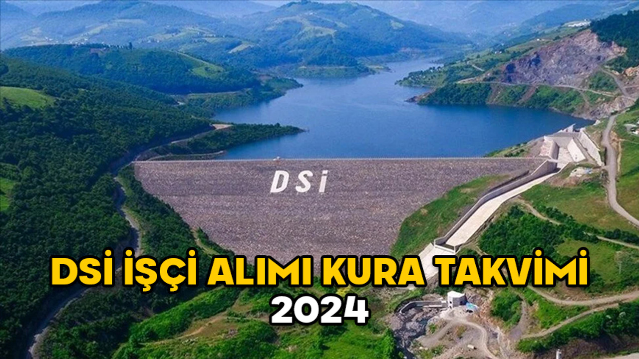 DSİ İŞÇİ ALIMI KURASI 2024: DSİ kura çekimi ne zaman, canlı olarak izlenecek mi? DSİ işçi alımı kura sonuçları