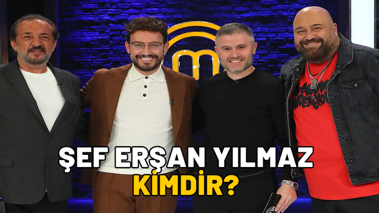 ERŞAN YILMAZ KİMDİR? MasterChef’in Konuğu Şef Erşan Yılmaz kaç yaşında ve aslen nereli?