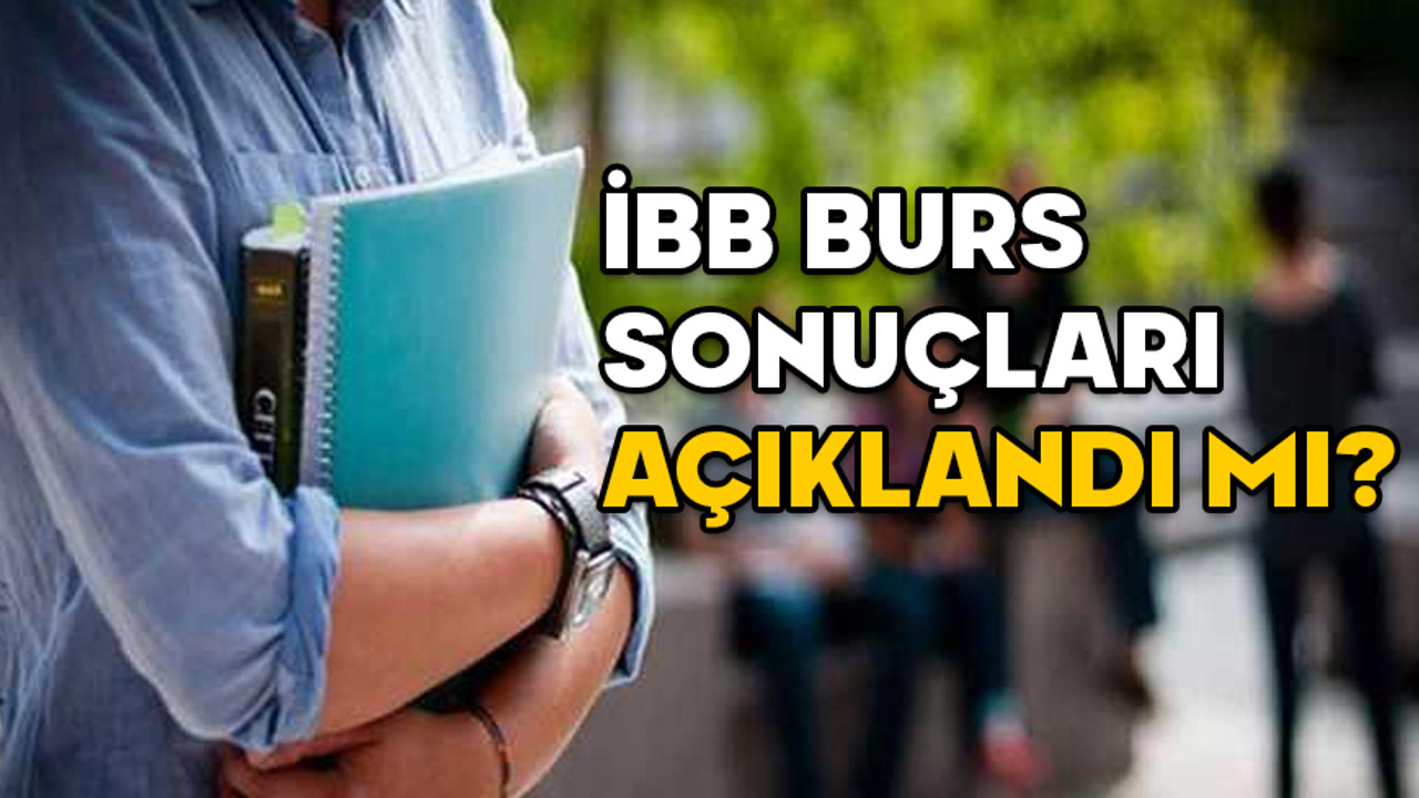 İBB BURS SONUÇLARI 2024: İBB Genç Üniversiteli burs sonuçları açıklandı mı?