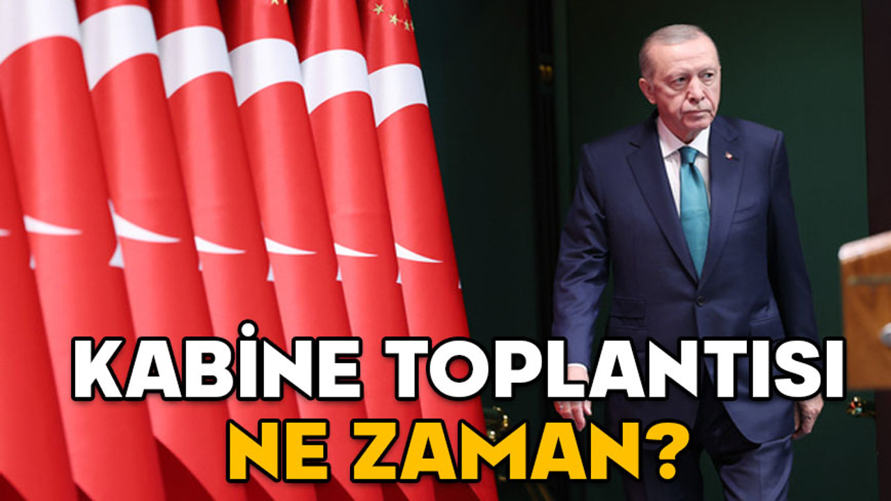 KABİNE TOPLANTISI NE ZAMAN? Asgari ücret Kabine toplantısında açıklanacak mı?