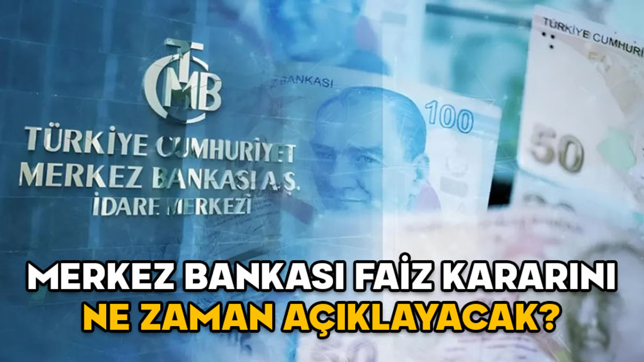 MERKEZ BANKASI FAİZ KARARINI NE ZAMAN AÇIKLAYACAK? Aralık PPK toplantısı ayın kaçında? Faiz kararı beklentisi nasıl?