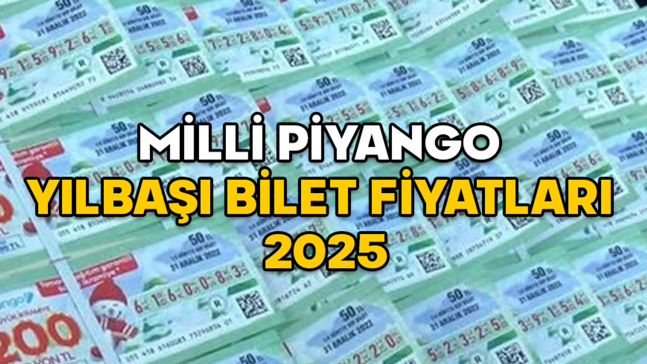 MİLLİ PİYANGO YILBAŞI BİLET FİYATLARI 2025: Çeyrek bilet bu sene ne kadar? Yarım bilet ve tam bilet kaç TL?