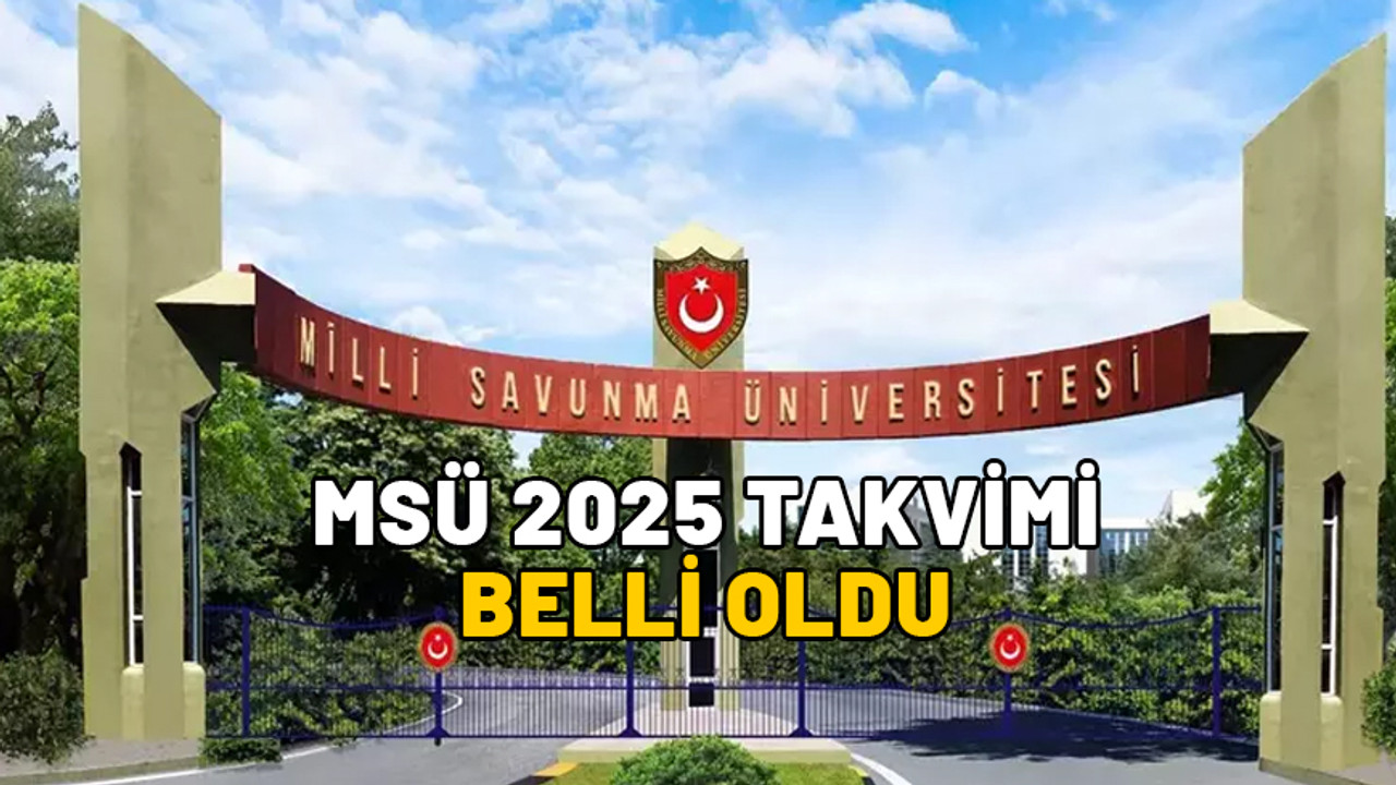 MSÜ 2025 TAKVİMİ: Milli Savunma Üniversitesi başvuruları ne zaman? Sınav hangi tarihte?