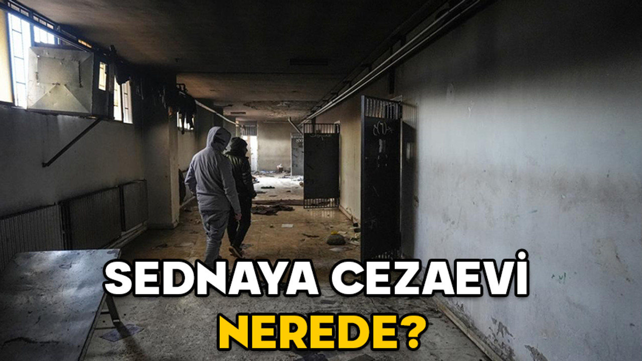 SEDNAYA CEZAEVİ NEDİR? Sednaya cezaevi nerede, kimler kalıyor?