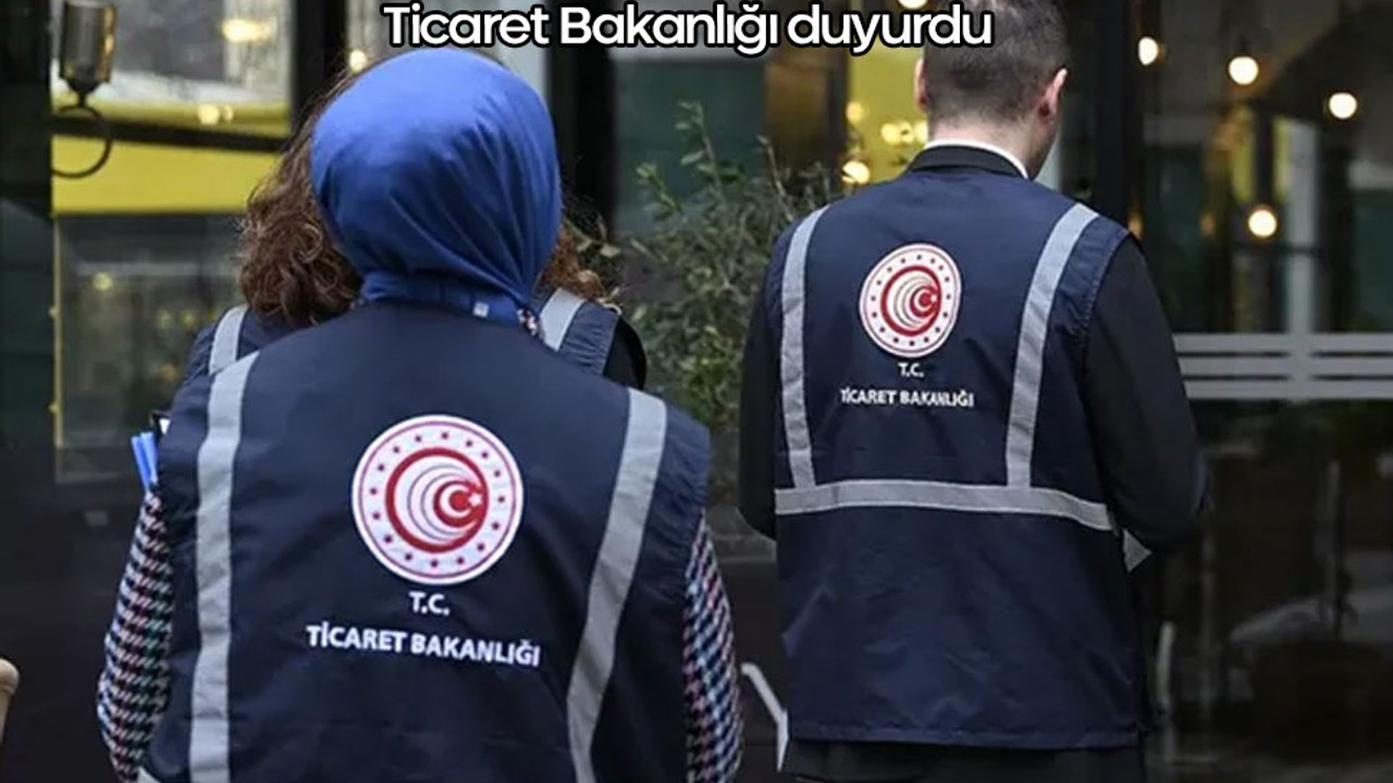 Ticaret Bakanlığı’ndan denetimlerdeki idari para cezalarına zam
