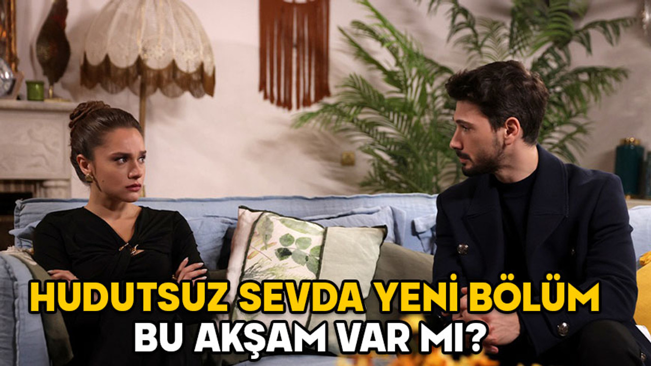 23 OCAK HUDUTSUZ SEVDA YENİ BÖLÜM VAR MI? Hudutsuz Sevda 50. bölüm ne zaman?