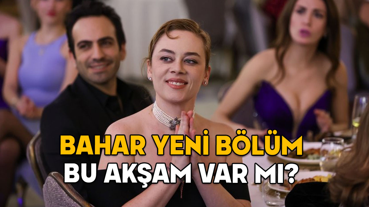 28 OCAK BAHAR YENİ BÖLÜM VAR MI? Bahar 32. Bölüm ne zaman? 28 Ocak 2025 Show TV yayın akışı