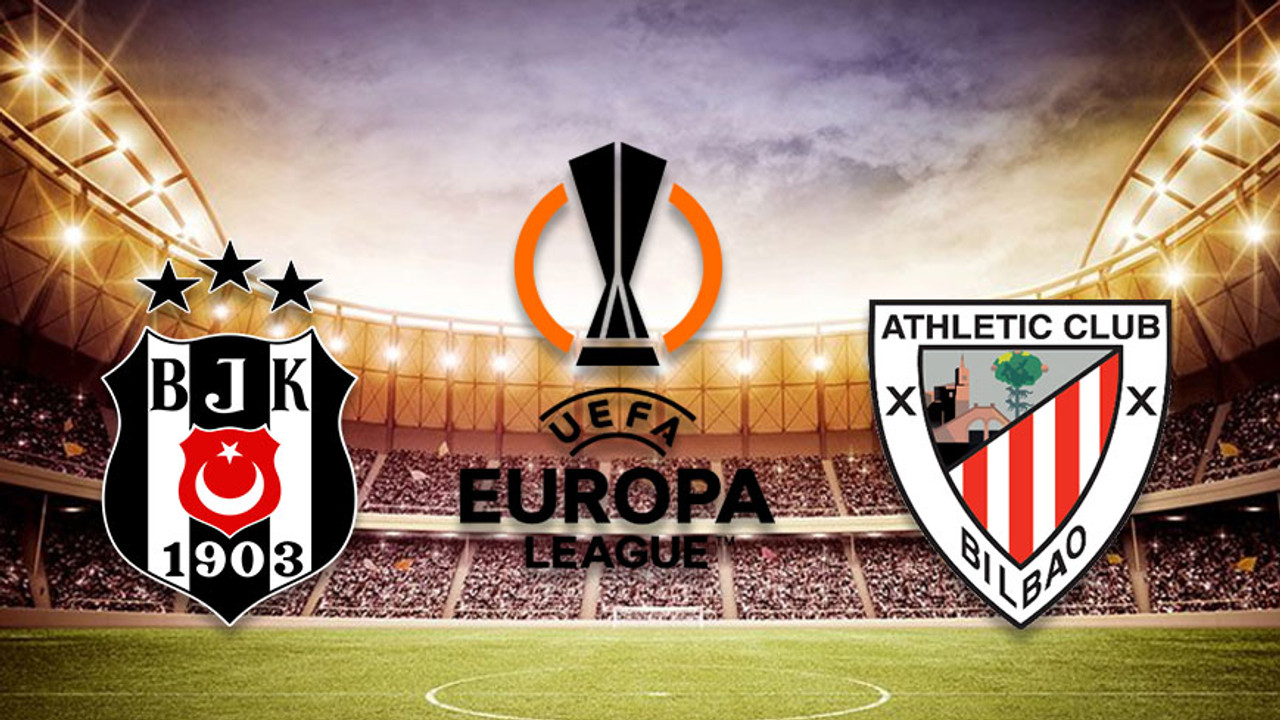 BEŞİKTAŞ ATHLETİC BİLBAO MAÇI SAAT KAÇTA, HANGİ KANALDA? BJK Avrupa Ligi Athletic Bilbao maçı canlı izle