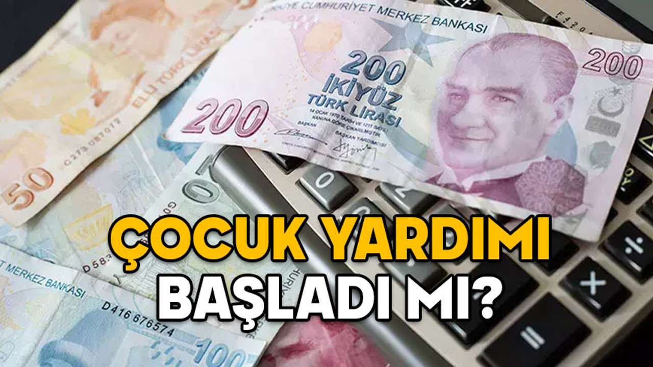 ÇOCUK YARDIMI BAŞLADI MI? Çocuk yardımı için başvurular nereye ve ne zaman yapılacak?