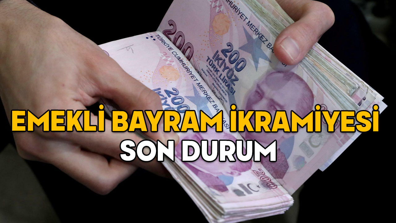 EMEKLİ BAYRAM İKRAMİYESİ SON DURUM! Ramazan Bayramı ikramiyesi ne kadar oldu, zam geldi mi?