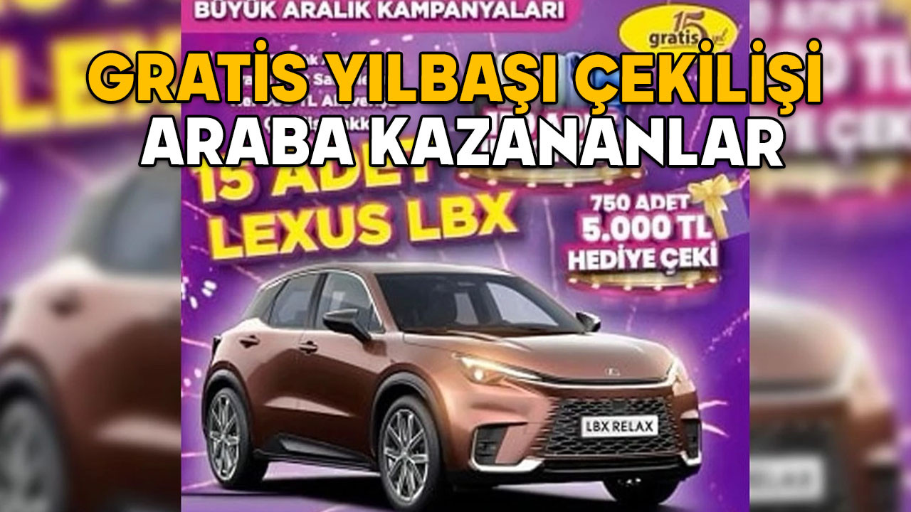 GRATİS YILBAŞI ÇEKİLİŞİ ARABA KAZANANLAR: Gratis yılbaşı çekilişi sonuçları