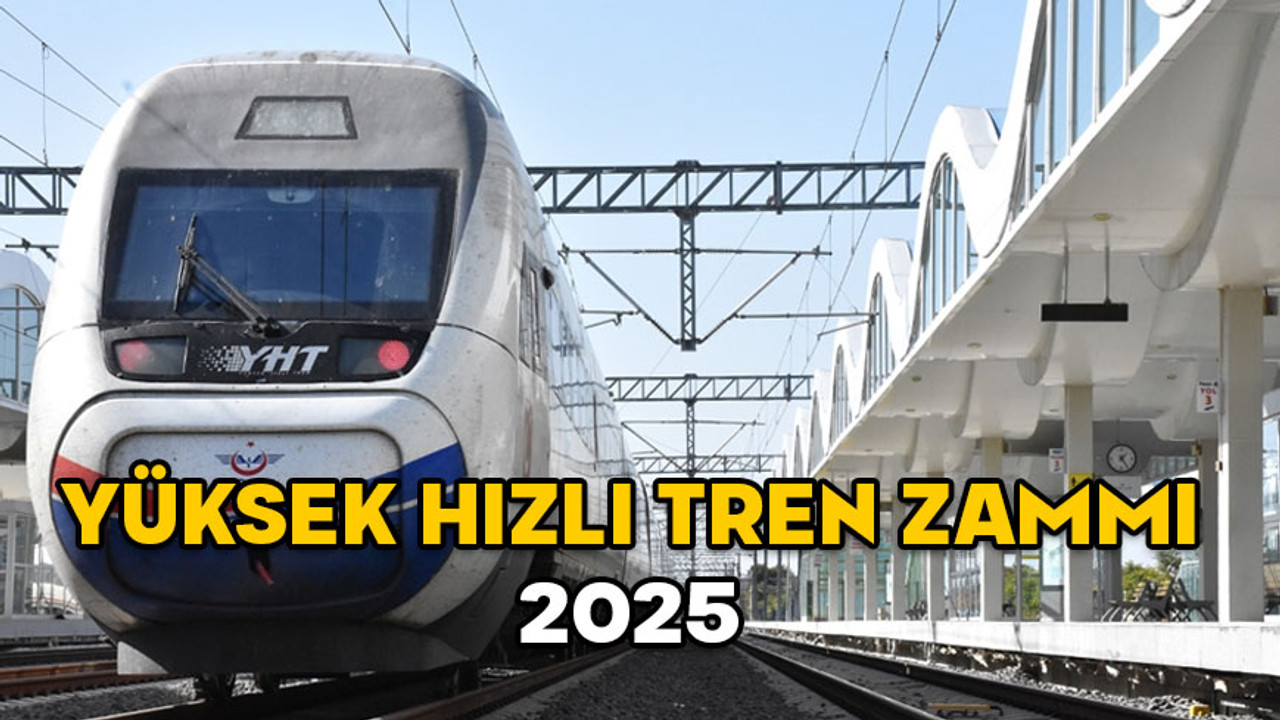 YÜKSEK HIZLI TREN (YHT) ZAMMI 2025: TCDD İstanbul Ankara, Ankara Konya, Ankara Sivas hızlı tren bileti ne kadar oldu?