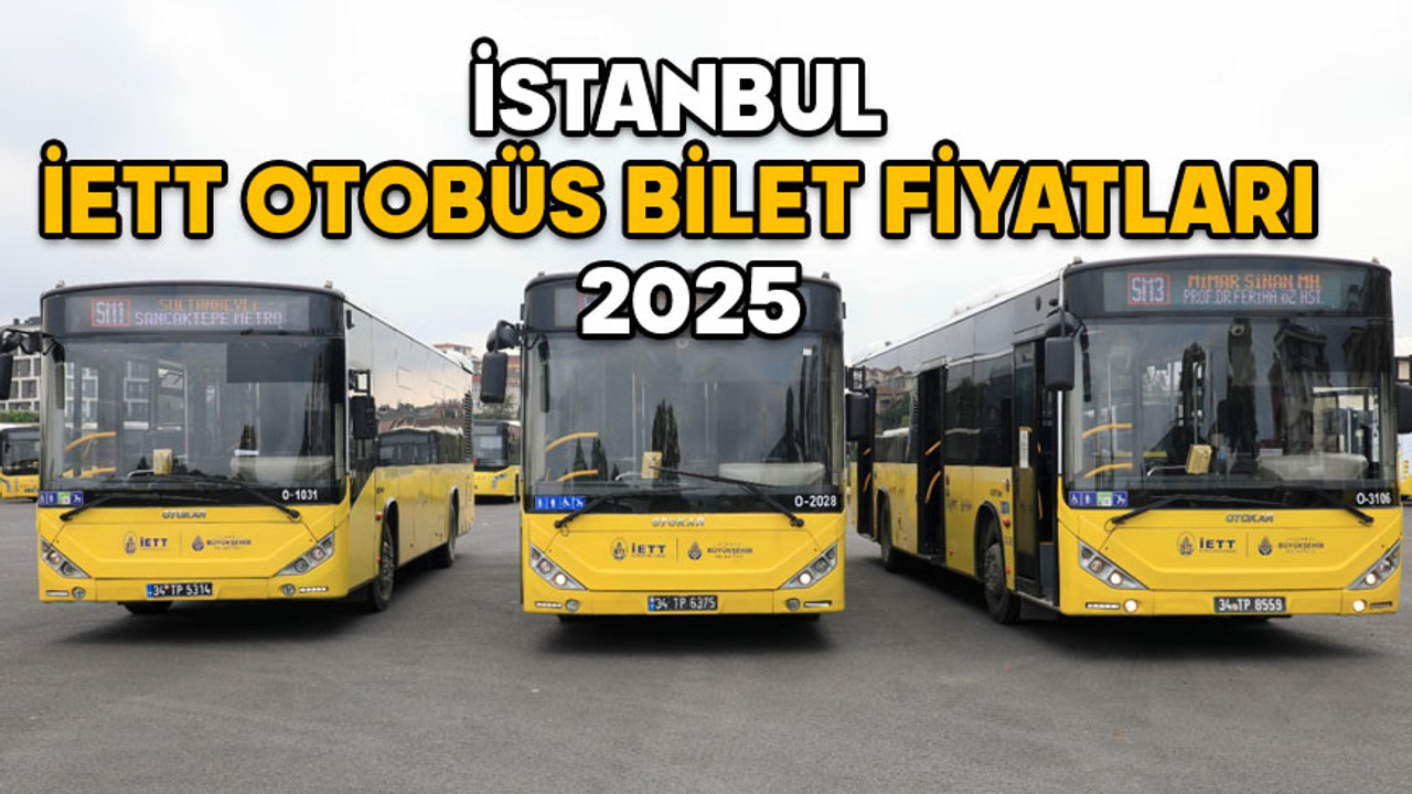 İSTANBUL İETT OTOBÜS BİLET FİYATLARI 2025: Tam bilet, öğrenci ve öğretmen otobüs bileti ne kadar?