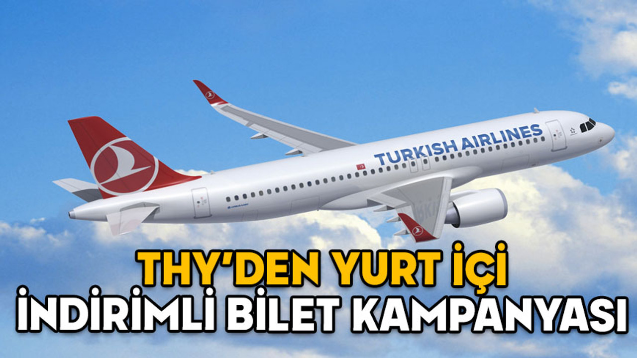 THY YURT İÇİ İNDİRİMLİ BİLET KAMPANYASI 27 OCAK! Türk Hava Yolları indirimli biletler ne kadar ve nereye?