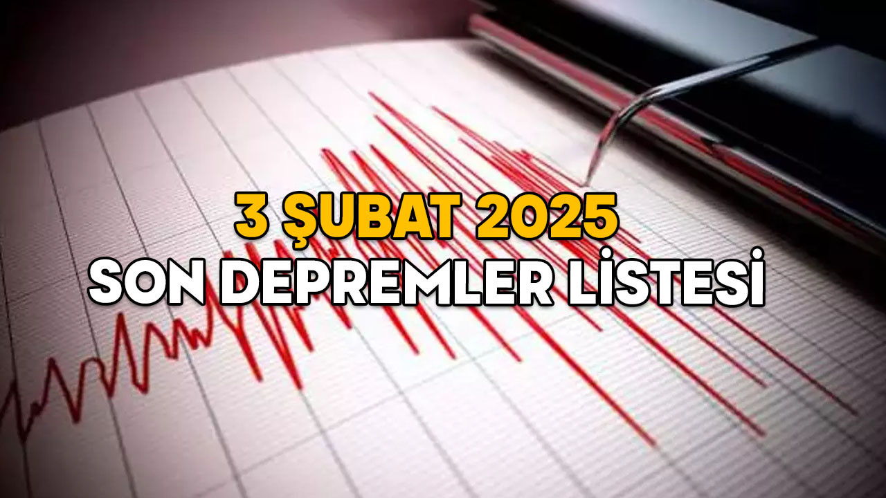 BUGÜNKÜ DEPREMLER! 3 Şubat 2025 Kandilli son depremler listesi: Merkez üssü, şiddeti, derinliği, saati