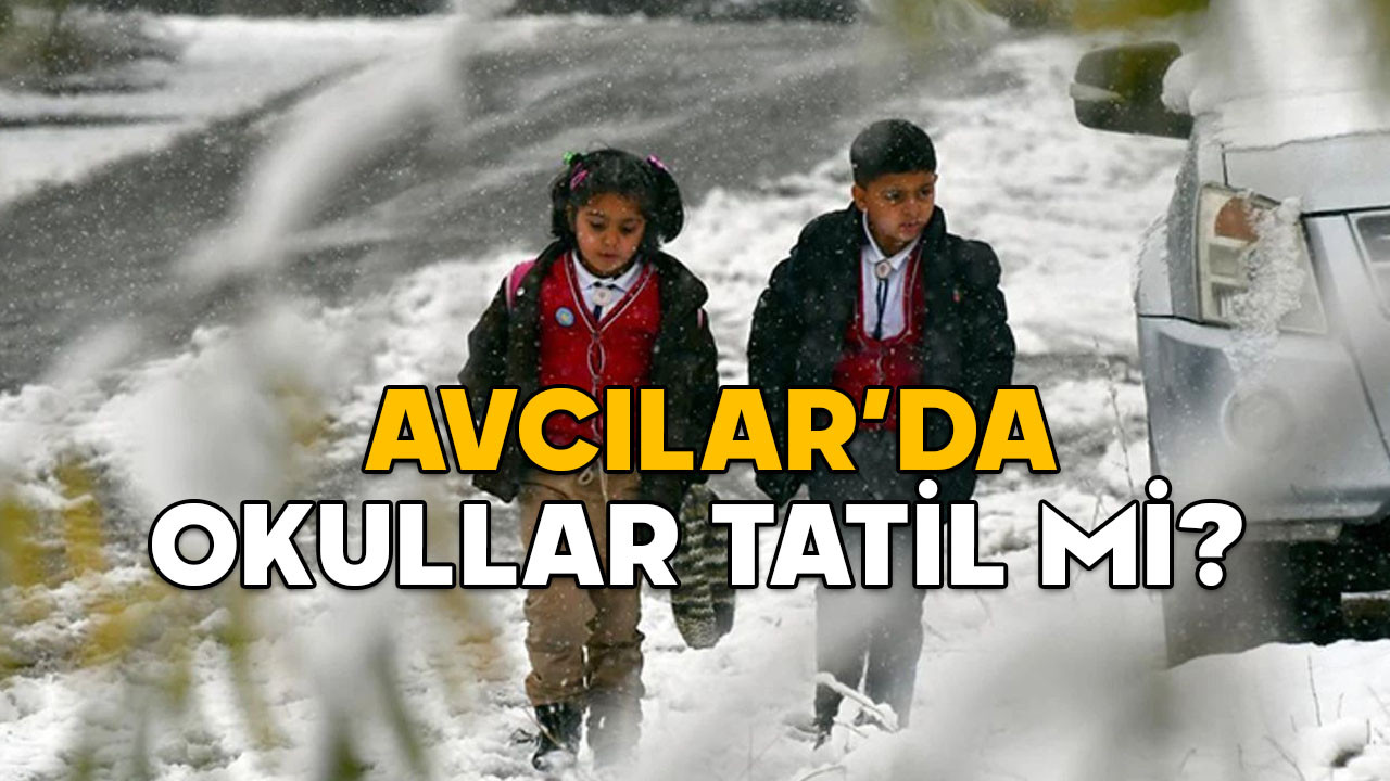 AVCILAR’DA OKULLAR TATİL Mİ SON DAKİKA? 11 Şubat 2025 İstanbul Kaymakamlığı’ndan kar tatili kararı