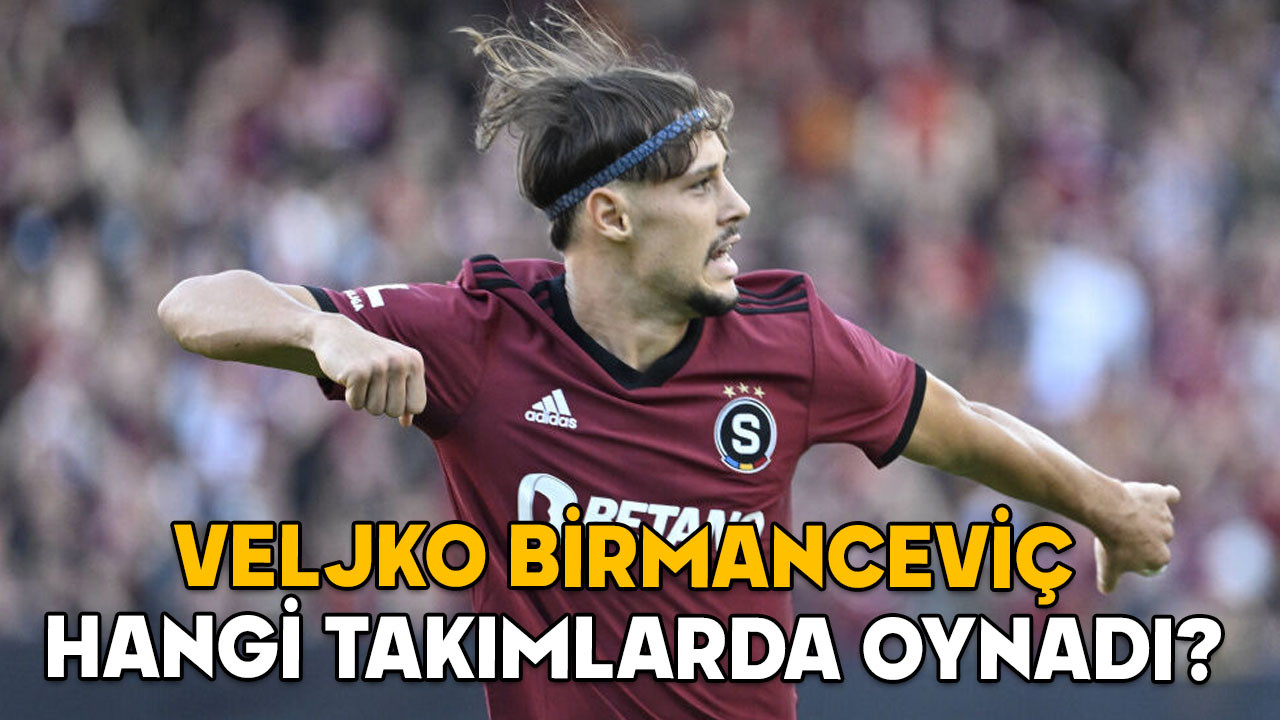 BİRMANCEVİÇ KİMDİR, KAÇ YAŞINDA VE NERELİ? Beşiktaş’ın yeni transferi Veljko Birmanceviç hangi takımlarda oynadı?