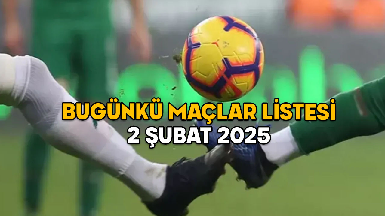 BUGÜNKÜ MAÇLAR || 2 Şubat 2025 Süper Lig, 1. Lig, Premier Lig, LaLiga maç fikstürü