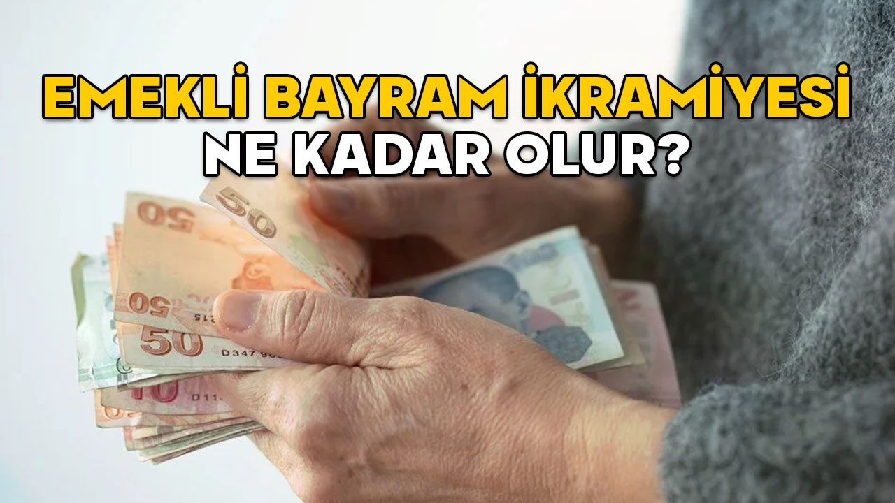 EMEKLİ BAYRAM İKRAMİYESİ NE KADAR OLUR? Bayram ikramiyesine yüzde 50 zam gelir mi?