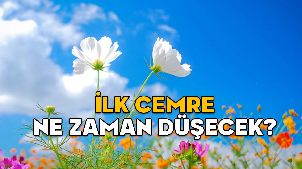 İLK CEMRE HAVAYA NE ZAMAN DÜŞECEK? 2025 havaya, suya, toprağa cemre düşme tarihleri