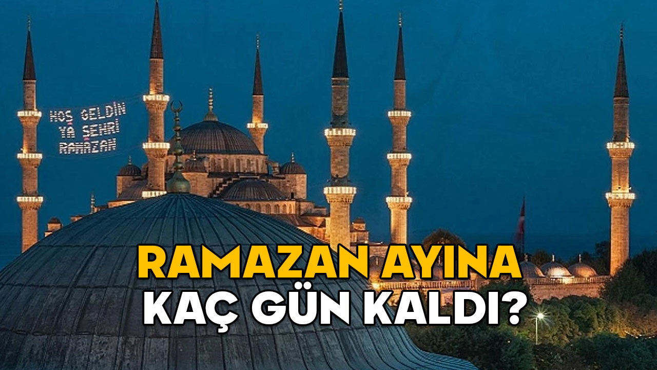 RAMAZAN’A KAÇ GÜN KALDI? Bu sene oruç ne zaman başlıyor? 2025 Ramazan ayı başlangıç tarihi Diyanet
