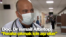Doç. Dr. İsmail Altıntop: 'Feraha çıkmak için aşı olun'
