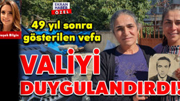49 yıl sonra gösterilen vefa Valiyi duygulandırdı!