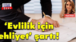 Evlilik için ’ehliyet’ şartı!