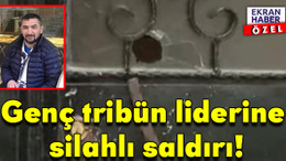 Genç tribün liderine silahlı saldırı!