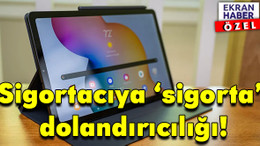 Sigortacıya ‘sigorta’ dolandırıcılığı