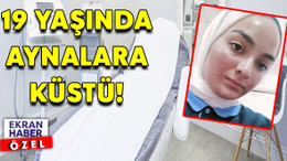 Güzelleşmek isterken kabusu yaşadı! 19 yaşında aynalara küstü