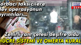 150 milyon dolarlık zehirli rant çetesi deşifre oldu! İşte torbacı taksicilere dev operasyonun ayrıntıları…