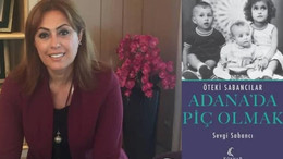 Sevgi Sabancı, ailenin bilinmeyenlerini yazdı! 'Adana’da piç olmak, öteki Sabancılar'