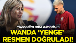 Wanda 'yenge' resmen doğruladı! "Denedim ama olmadı..."