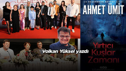 Sanat dünyası bunları konuşuyor! Volkan Yüksel yazdı