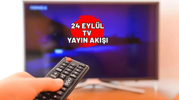 24 EYLÜL SALI TV YAYIN AKIŞI 2024: TV’de bugün var? Kanal D, Show TV, Star TV, ATV, Now TV, TV8, TRT1