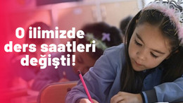 O ilde ders saatlerinde değişiklik. 35 dakikaya düşürüldü
