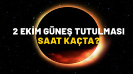 2 EKİM GÜNEŞ TUTULMASI SAAT KAÇTA? Güneş tutulması Türkiye’den görülecek mi? 2 Ekim Güneş tutulmasının etkileri neler?
