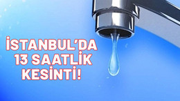 İstanbullular dikkat. Uyarı dün akşam saatlerinde geldi. Bugün 13 saat su kesintisi olacak