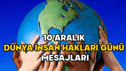 İNSAN HAKLARI GÜNÜ MESAJLARI: En güzel ve anlamlı 10 Aralık Dünya İnsan Hakları Günü mesajları, sözleri, resimleri
